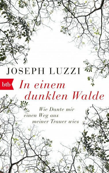 In einem dunklen Walde: Wie Dante mir einen Weg aus meiner Trauer wies