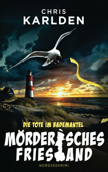 MÖRDERISCHES FRIESLAND - Die Tote im Bademantel: Nordseekrimi Küstenkrimi (Frowein und Wunderlich ermitteln, Band 1)