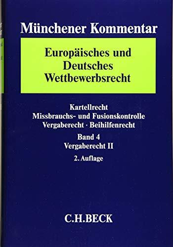 Münchener Kommentar Europäisches und Deutsches Wettbewerbsrecht. Kartellrecht, Missbrauchs- und Fusionskontrolle Gesamtwerk: Münchener Kommentar ... Beihilfenrecht Bd. 4: Vergaberecht II