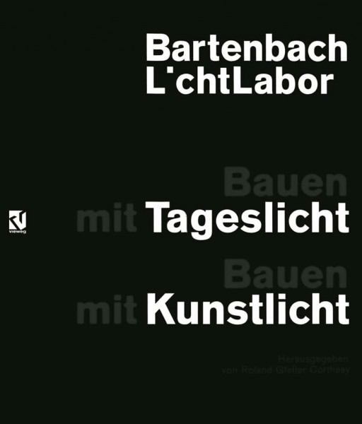 Bartenbach L’chtLabor: Bauen mit Tageslicht: Bauen mit Kunstlicht