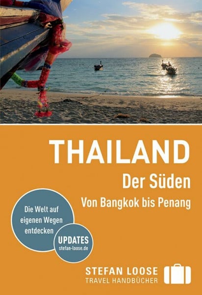 Stefan Loose Reiseführer Thailand Der Süden, Von Bangkok nach Penang: mit Reiseatlas