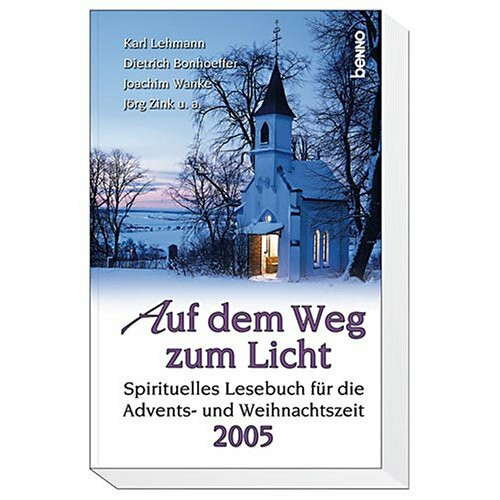 Auf dem Weg zum Licht 2005. Spirituelles Lesebuch für die Advents- und Weihnachtszeit