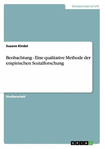 Beobachtung - Eine Qualitative Methode Der Empirischen Sozialforschung