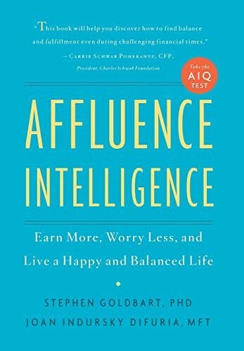 Affluence Intelligence: Earn More, Worry Less, and Live a Happy and Balanced Life