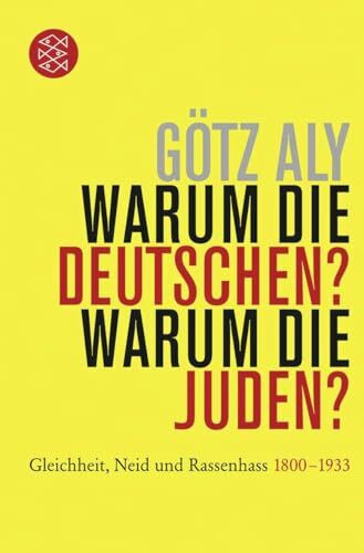 Warum die Deutschen? Warum die Juden?: Gleichheit, Neid und Rassenhass - 1800 bis 1933