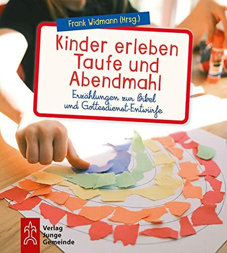 Kinder erleben Taufe und Abendmahl: Erzählungen zur Bibel und Gottesdienst-Entwürfe