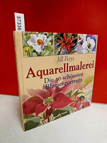 Aquarellmalerei - Die 50 schönsten Blumenportraits