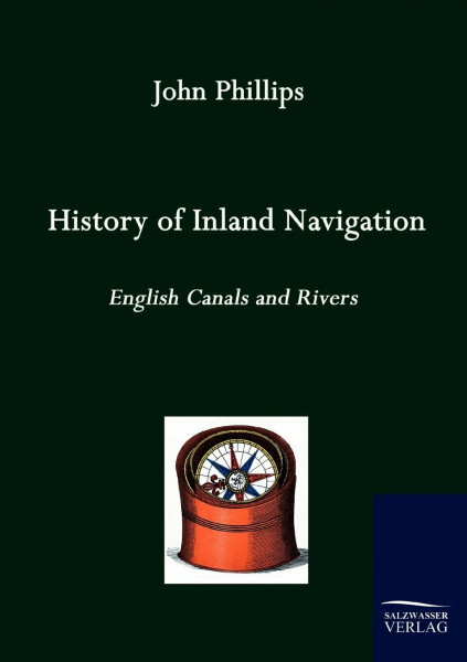 History of Inland Navigation: English Canals an Rivers (1805)