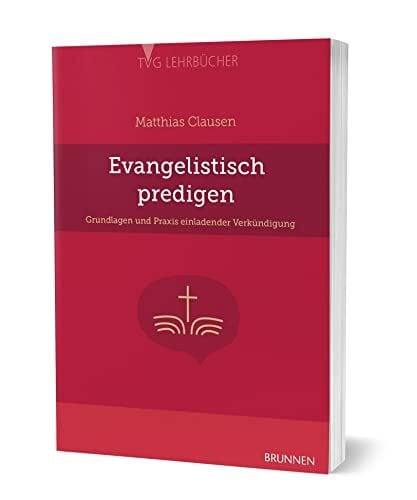 Evangelistisch Predigen: Grundlagen und Praxis einladender Verkündigung (TVG - Lehrbücher)