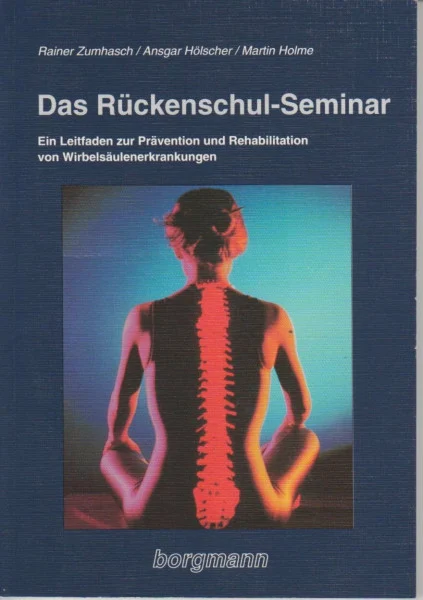 Das Rückenschul-Seminar. Ein Leitfaden zur Prävention und Rehabilitation von Wirbelsäulenerkrankungen