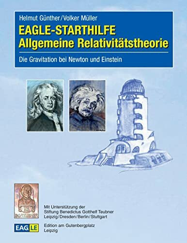 EAGLE-STARTHILFE Allgemeine Relativitätstheorie: Die Gravitation bei Newton und Einstein