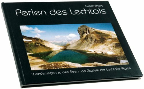Perlen des Lechtals: Wanderungen zu den Seen und Gipfeln der Lechtaler Alpen