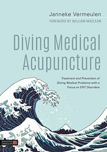 Diving Medical Acupuncture: Treatment and Prevention of Diving Medical Problems with a Focus on ENT Disorders