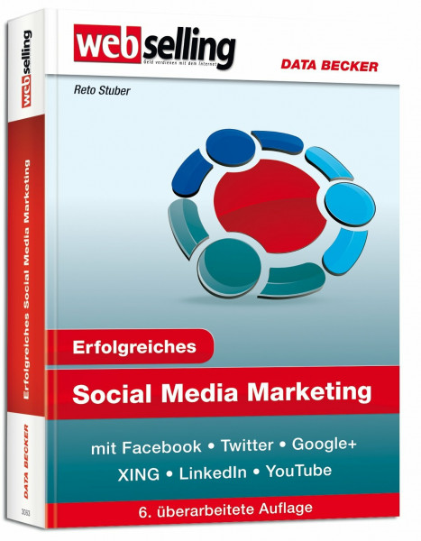 Erfolgreiches Social Media Marketing mit Facebook, Twitter, Google+, XING, LinkedIn & YouTube