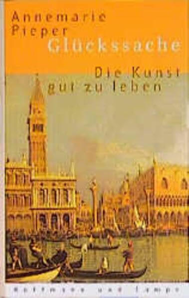 Glückssache: Die Kunst, gut zu leben