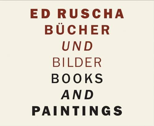 Ed Ruscha: Bücher und Bilder: Books and Paintings