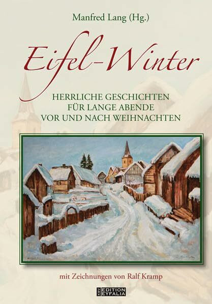 Eifel-Winter: Herrliche Geschichten für lange Abende vor und nach Weihnachten (Edition Eyfalia)