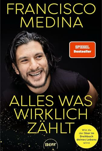 Alles was wirklich zählt: Wie du der Star im Drehbuch deines Lebens wirst
