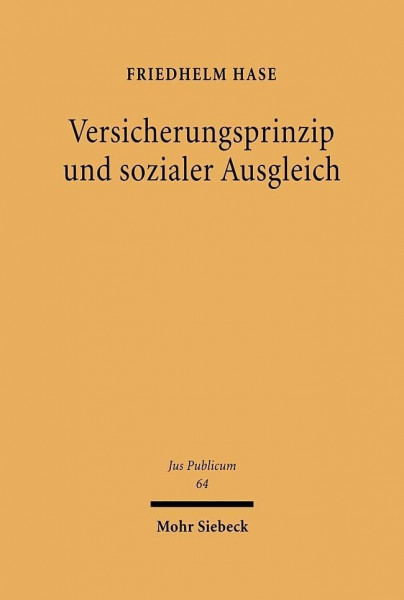 Versicherungsprinzip und sozialer Ausgleich: Eine Studie zu den verfassungsrechtlichen Grundlagen des deutschen Sozialversicherungsrechts (Jus Publicum, Band 64)
