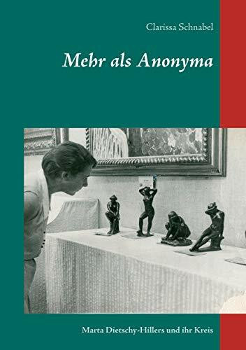 Mehr als Anonyma: Marta Dietschy-Hillers und ihr Kreis