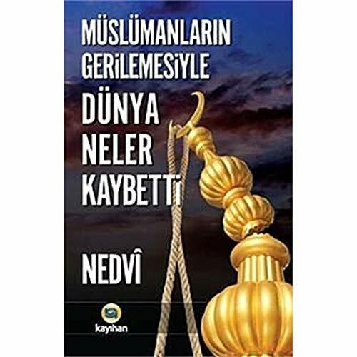 Müslümanlarin Gerilemesiyle Dünya Neler Kaybetti