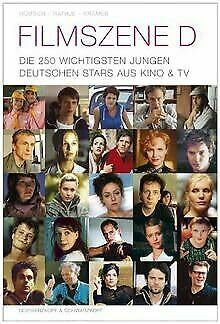 Filmszene D. Die 250 wichtigsten jungen deutschen Stars aus Kino und TV.