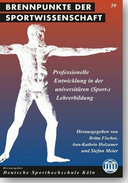 Professionelle Entwicklung in der universitären (Sport-)Lehrerbildung: Grundlagen und Konzeption von Unterstützungsangeboten (Brennpunkte der Sportwissenschaft)