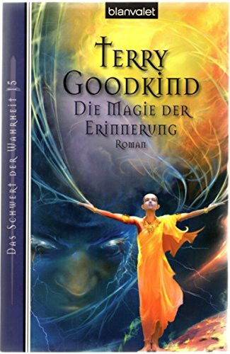 Das Schwert der Wahrheit 15: Die Magie der Erinnerung - Roman: Roman. Deutsche Erstausgabe
