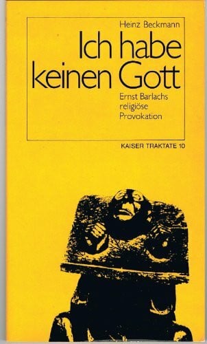 Ich habe keinen Gott. Ernst Barlachs religiöse Provokation