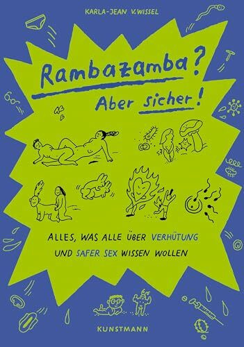 Rambazamba? Aber sicher!: Alles, was alle über Verhütung und Safer Sex wissen wollen