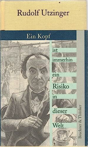 Ein Kopf ist immerhin ein Risiko in dieser Welt: Werke in e. Bd. Nachw. v. Bernd Echte.