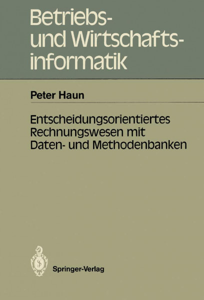 Entscheidungsorientiertes Rechnungswesen mit Daten- und Methodenbanken (Betriebs- und Wirtschaftsinformatik, 23, Band 23)