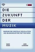 Die Zukunft der Musik. Warum die digitale Revolution die Musikindustrie retten wird