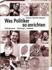 Was Politiker so anrichten. Lieblingsrezepte - Küchentipps - Anekdoten