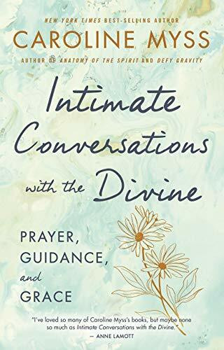 Intimate Conversations with the Divine: Prayer, Guidance, and Grace