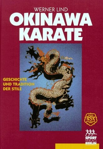 Okinawa-Karate: Geschichte und Tradition der Stile. eine wissenschaftliche Studie des Budo-Studien-Kreises über den Ursprung und Inhalt der klassischen... Okinawa-Karate: Geschichte und Tradition der Stile. eine wissenschaftliche Studie des Budo-Studien-Kreises über den Ursprung und Inhalt der klassischen Karate-Stile aus Okinawa und Japan