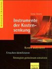Instrumente der Kostensenkung: Kosten analysieren - Ursachen identifizieren - Strategien gemeinsam umsetzen