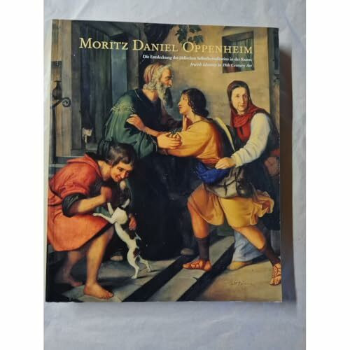 Moritz Daniel Oppenheim Die Entdeckung des jüdischen Selbstbewußtseins in der Kunst / Jewish Identity in 19th Century Art