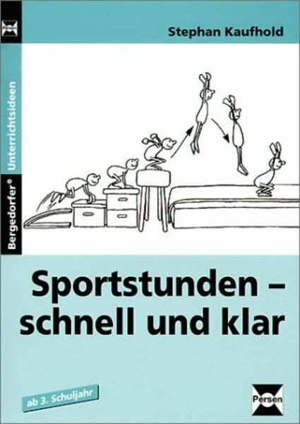 Sportstunden - schnell und klar: Ab 3. Schuljahr (Bergedorfer Unterrichtsideen)