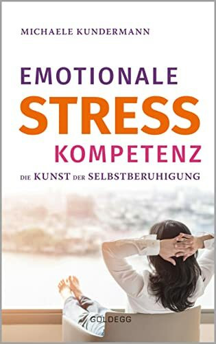 Emotionale Stresskompetenz: Die Kunst der Selbstberuhigung