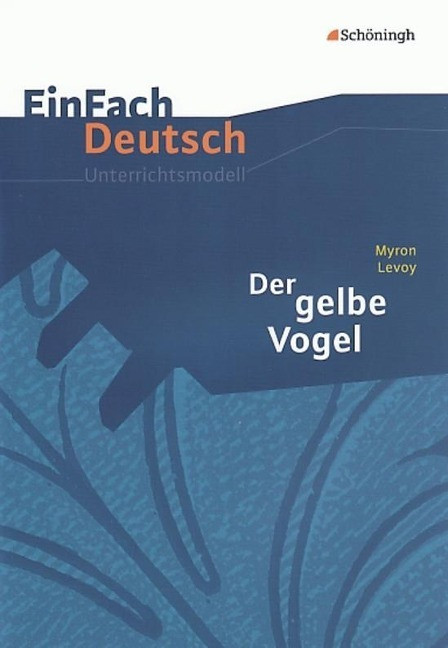 Myron Levoy: Der gelbe Vogel. EinFach Deutsch Unterrichtsmodelle