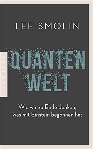 Quantenwelt: Wie wir zu Ende denken, was mit Einstein begonnen hat