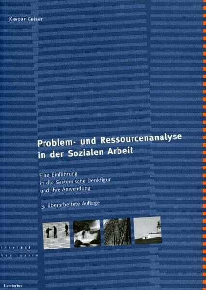 Problem- und Ressourcenanalyse in der Sozialen Arbeit: Eine Einführung in die Systemische Denkfigur und ihre Anwendung