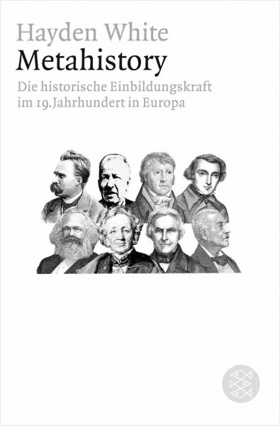 Metahistory: Die historische Einbildungskraft im 19. Jahrhundert in Europa (Figuren des Wissens/Bibliothek)