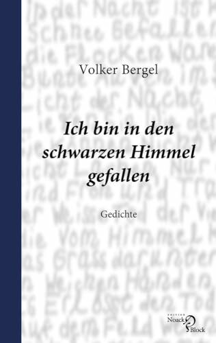 Ich bin in den schwarzen Himmel gefallen: Gedichte