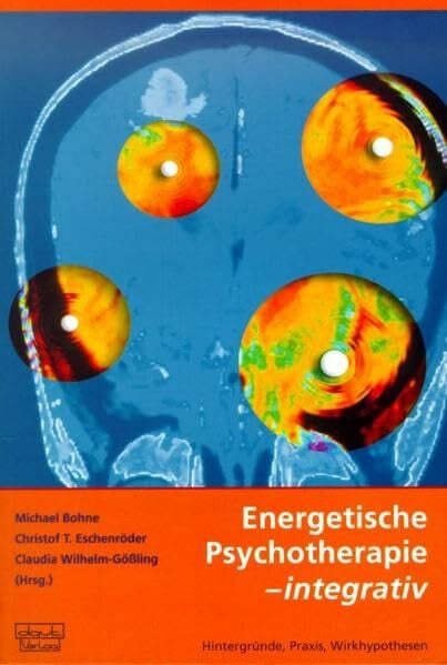 Energetische Psychotherapie – integrativ: Hintergründe, Praxis, Wirkhypothesen