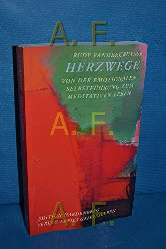 Herzwege: Von der emotionalen Selbstführung zum meditativen Leben (Edition Hardenberg)