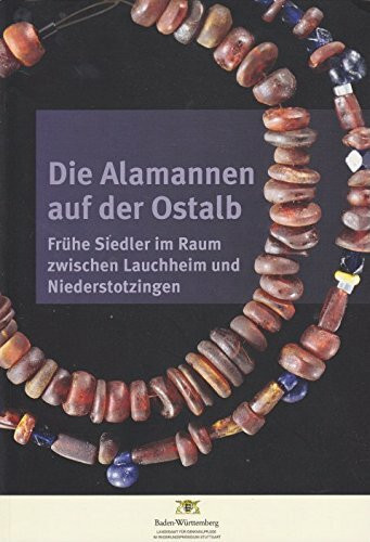 Die Alamannen auf der Ostalb: Frühe Siedler im Raum zwischen Lauchheim und Niederstotzingen (Archäologische Informationen aus Baden-Württemberg)