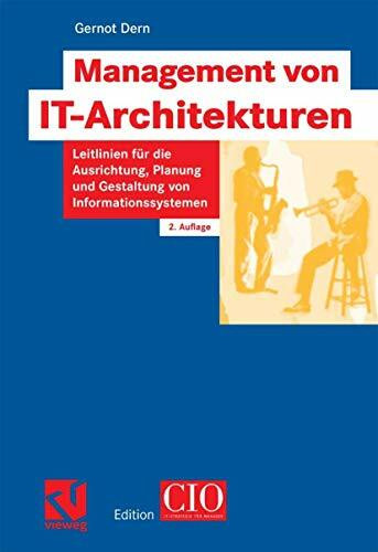 Management von IT-Architekturen: Leitlinien für die Ausrichtung, Planung und Gestaltung von Informationssystemen (Edition CIO)