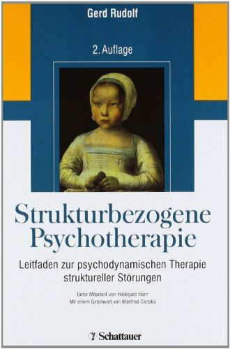 Strukturbezogene Psychotherapie: Leitfaden zur psychodynamischen Therapie struktureller Störungen (Leitlinien Psychosomatische Medizin und ... AÄGP, DGPM, DGPT, DKPM)